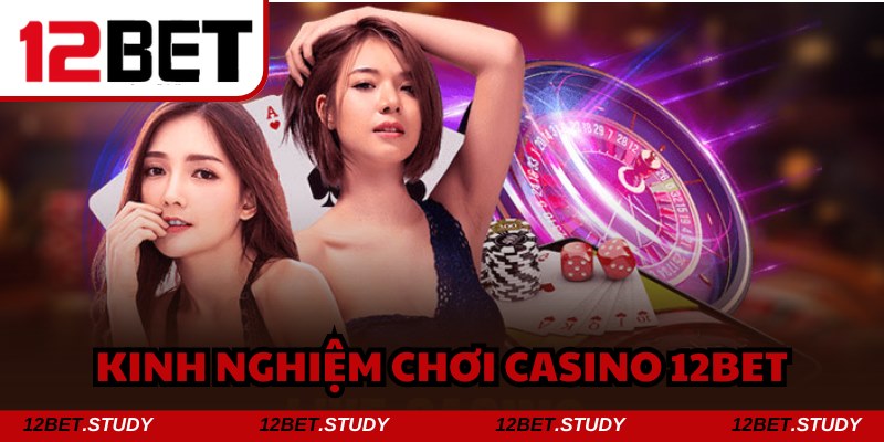 12bet chia sẻ những kinh nghiệm cá cược “làm mưa làm gió”