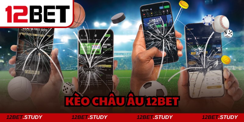 Kèo châu Âu 12bet