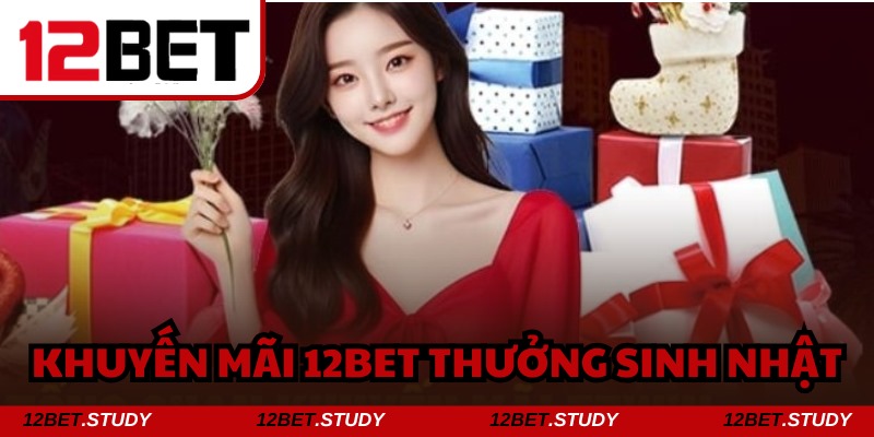 Tặng thưởng ngày sinh nhật hấp dẫn lên đến hàng tỷ đô